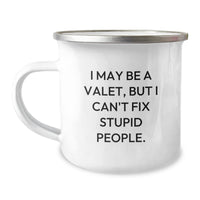 Load image into Gallery viewer, Funny Valet Gifts from Men to Valet Friends for Christmas - Valet Camping Mug, &#39;I May Be A Valet, But I Can&#39;t Fix Stupid People. - Image 1
