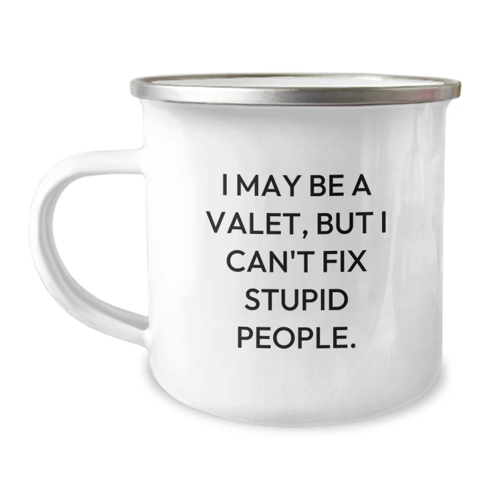 Funny Valet Gifts from Men to Valet Friends for Christmas - Valet Camping Mug, 'I May Be A Valet, But I Can't Fix Stupid People. - Image 1