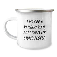 Load image into Gallery viewer, Funny Veterinarian Gifts for Men, Unique Christmas Unique Gifts from Family to Veterinarian Friends, Funny Camping Mug for Veterinarian Lovers, I May Be A Veterinarian, But I Can&#39;t Fix Stupid People. - Image 1
