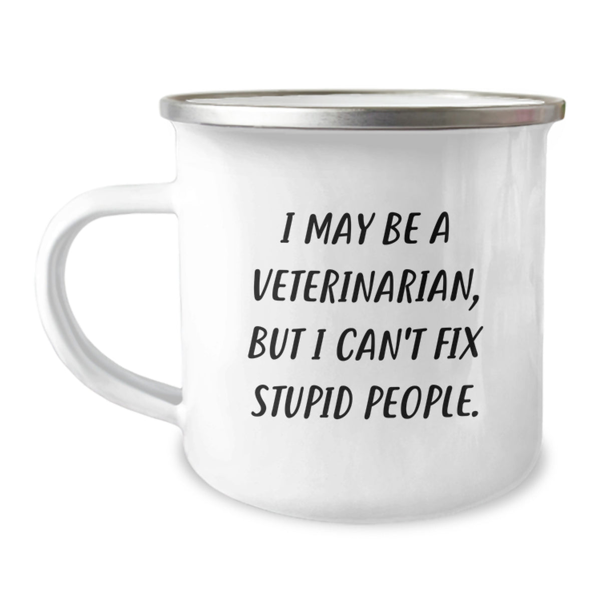 Funny Veterinarian Gifts for Men, Unique Christmas Unique Gifts from Family to Veterinarian Friends, Funny Camping Mug for Veterinarian Lovers, I May Be A Veterinarian, But I Can't Fix Stupid People. - Image 1