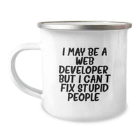 Load image into Gallery viewer, Funny Web Developer Gifts for Men - Christmas Unique Mugs from Friends - Camping Mug with I May Be A Web Developer, But I Can&#39;t Fix Stupid People. Quote - Image 1
