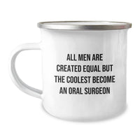 Load image into Gallery viewer, Funny Oral Surgeon Gifts for Men - Camping Mug Inspired by All Men Are Created Equal But The Coolest Become An Oral Surgeon, Unique Graduation Gifts from Friends - Image 1
