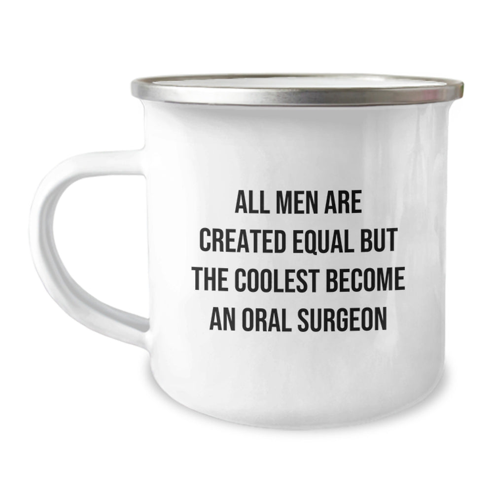 Funny Oral Surgeon Gifts for Men - Camping Mug Inspired by All Men Are Created Equal But The Coolest Become An Oral Surgeon, Unique Graduation Gifts from Friends - Image 1