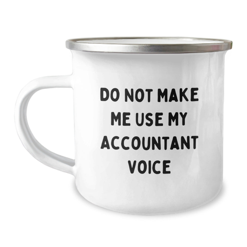 Funny Accountant Gifts from Friends for Christmas, Unique Camping Mug with 'Do Not Make Me Use My Accountant Voice' Quote, Stainless Steel with Enamel Finish - Image 1