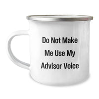 Load image into Gallery viewer, Funny Advisor Gifts from Friends for Birthday - &#39;Do Not Make Me Use My Advisor Voice&#39; Camping Mug, 12 oz Stainless Steel, Enamel Finish - Image 1
