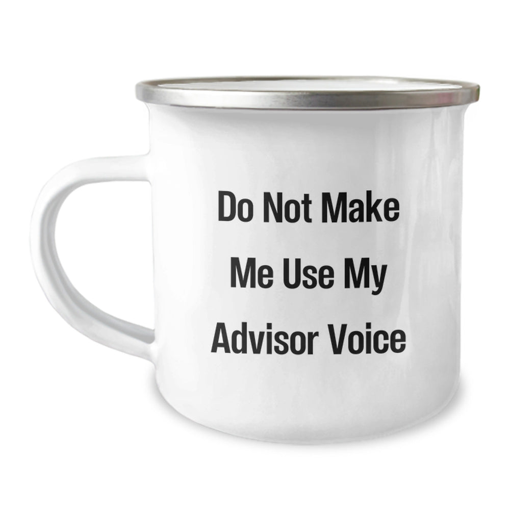 Funny Advisor Gifts from Friends for Birthday - 'Do Not Make Me Use My Advisor Voice' Camping Mug, 12 oz Stainless Steel, Enamel Finish - Image 1