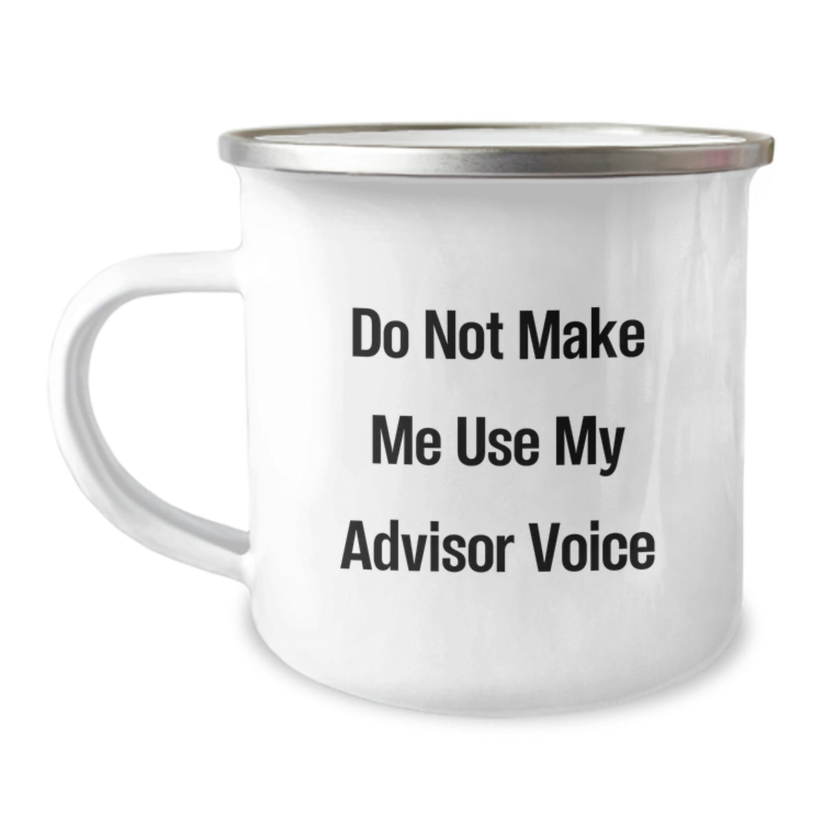 Funny Advisor Gifts from Friends for Birthday - 'Do Not Make Me Use My Advisor Voice' Camping Mug, 12 oz Stainless Steel, Enamel Finish - Image 1