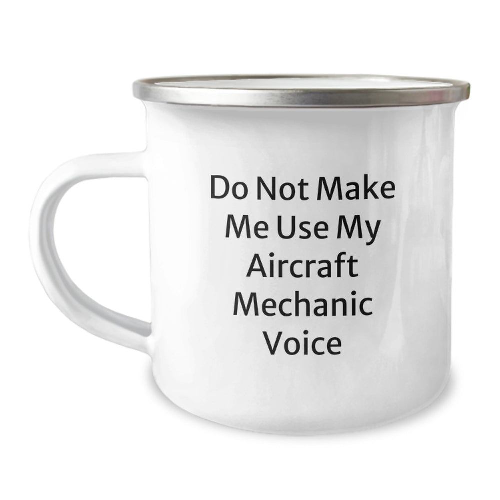 Funny Gifts from Friends to Aircraft Mechanic Men Camping Mug with Do Not Make Me Use My Aircraft Mechanic Voice Quote, Unique Christmas Unique Gifts for Him - Image 1