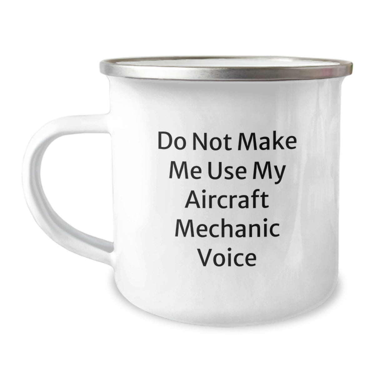 Funny Gifts from Friends to Aircraft Mechanic Men Camping Mug with Do Not Make Me Use My Aircraft Mechanic Voice Quote, Unique Christmas Unique Gifts for Him - Image 1