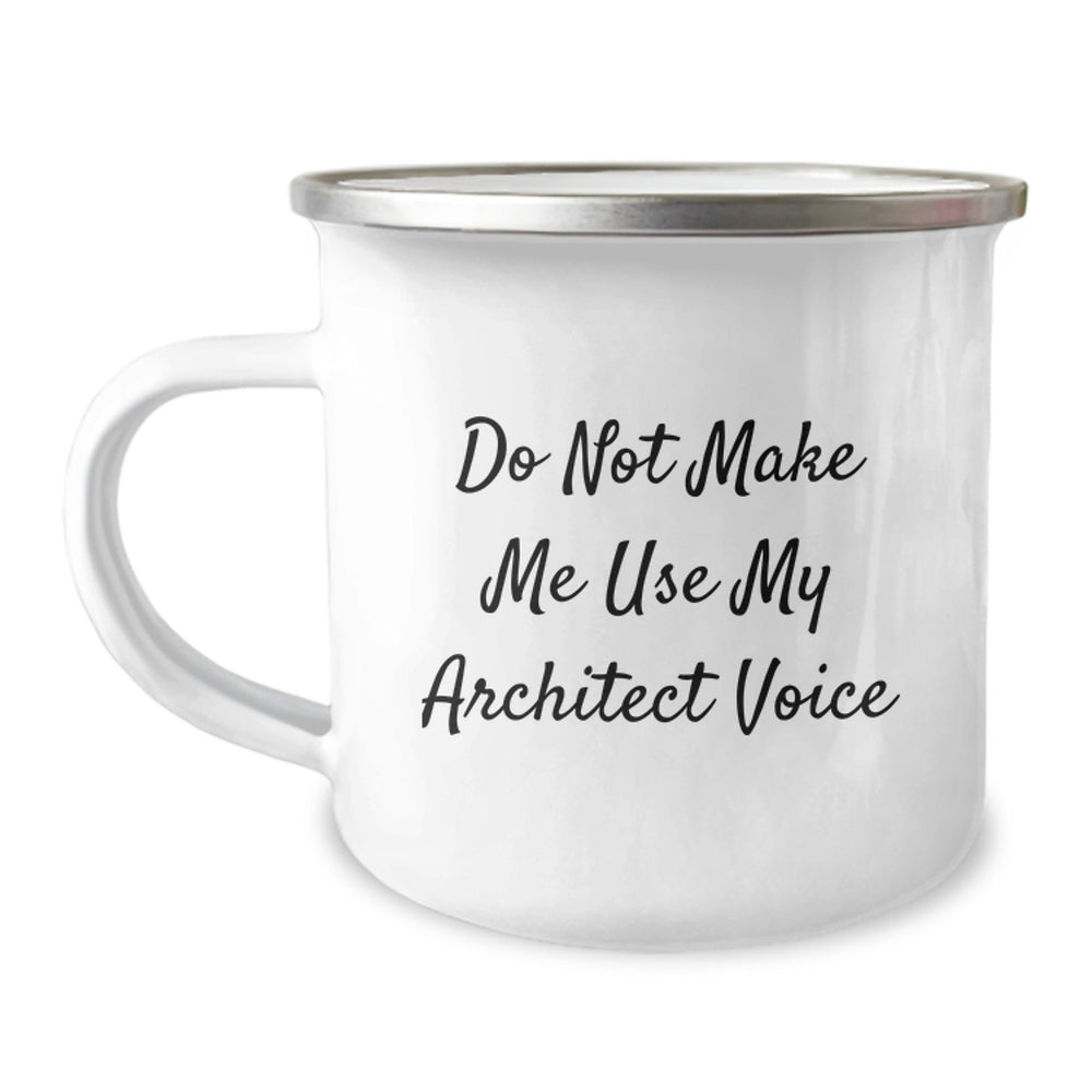 Architect Humor Gifts from Friends for Graduation Unique Camping Mugs, Do Not Make Me Use My Architect Voice, Funny Quote, 12 oz Stainless Steel Enamel Finish - Image 1