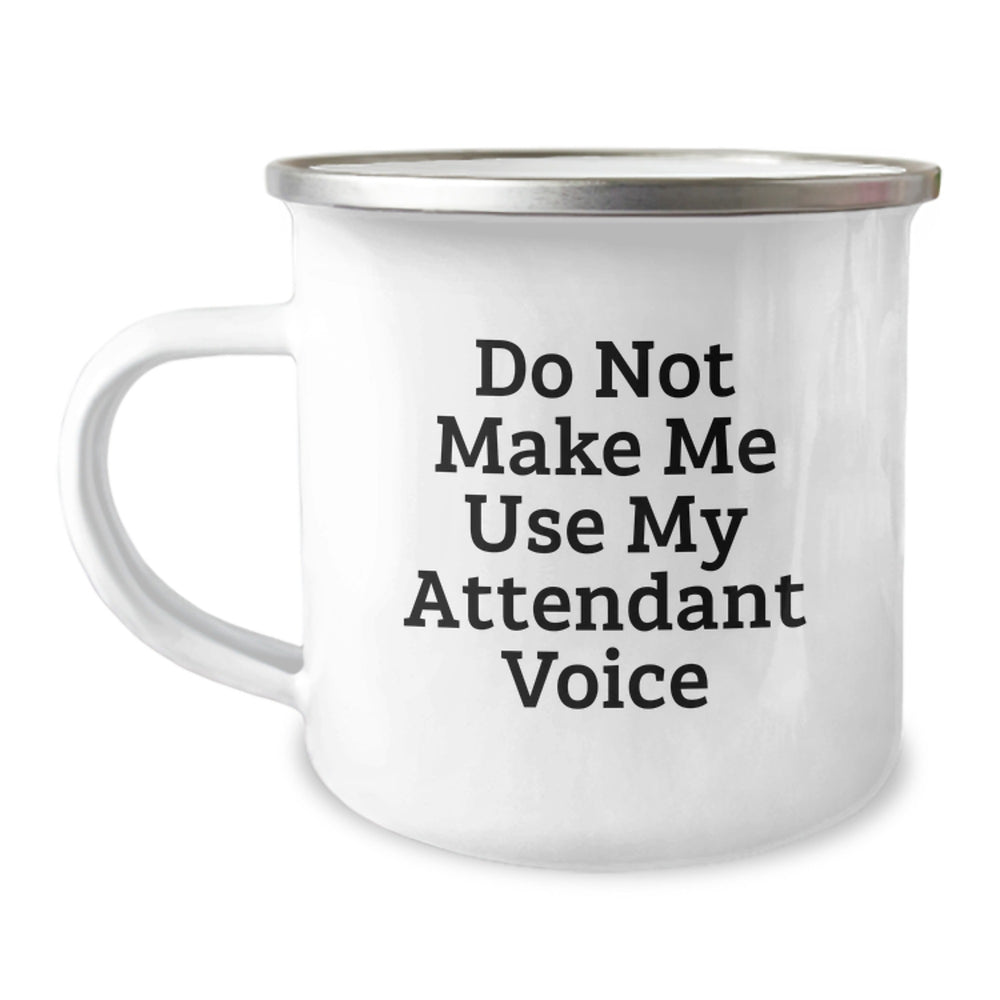 Funny Attendant Gifts: Don't Make Me Use My Attendant Voice, Camping Mug for Birthday, Gifts from Friends, Gifts for Attendant - Image 1