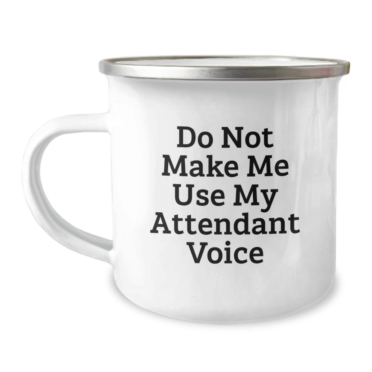 Funny Attendant Gifts: Don't Make Me Use My Attendant Voice, Camping Mug for Birthday, Gifts from Friends, Gifts for Attendant - Image 1
