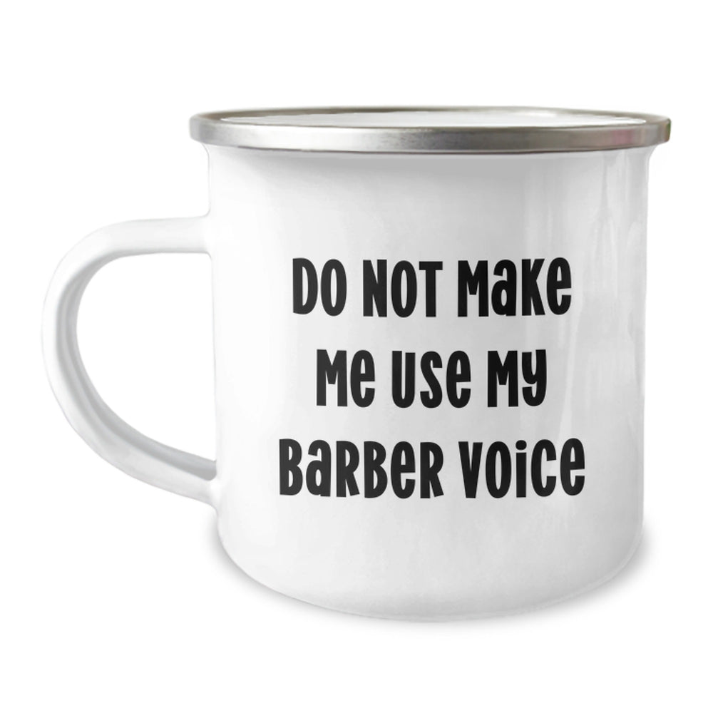Funny Gifts from Friends for Barber - Christmas Unique Mug - Camping Mug for Barber Enthusiast - Do Not Make Me Use My Barber Voice - Image 1
