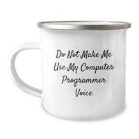 Load image into Gallery viewer, Funny Computer Programmer Gifts from Friends, &#39;Do Not Make Me Use My Computer Programmer Voice&#39; Camping Mug for Birthday, 12 oz Stainless Steel with Enamel Finish - Image 1
