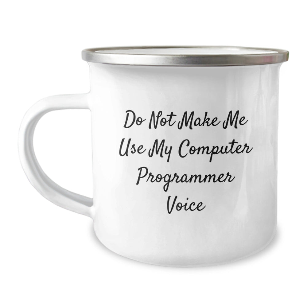 Funny Computer Programmer Gifts from Friends, 'Do Not Make Me Use My Computer Programmer Voice' Camping Mug for Birthday, 12 oz Stainless Steel with Enamel Finish - Image 1