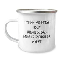 Load image into Gallery viewer, Unbiological Mom Gifts, Funny Quote, 12 oz Stainless Steel Camping Mug, Gifts from Friends to Unbiological Mom, Graduation Unique Gifts - Image 1
