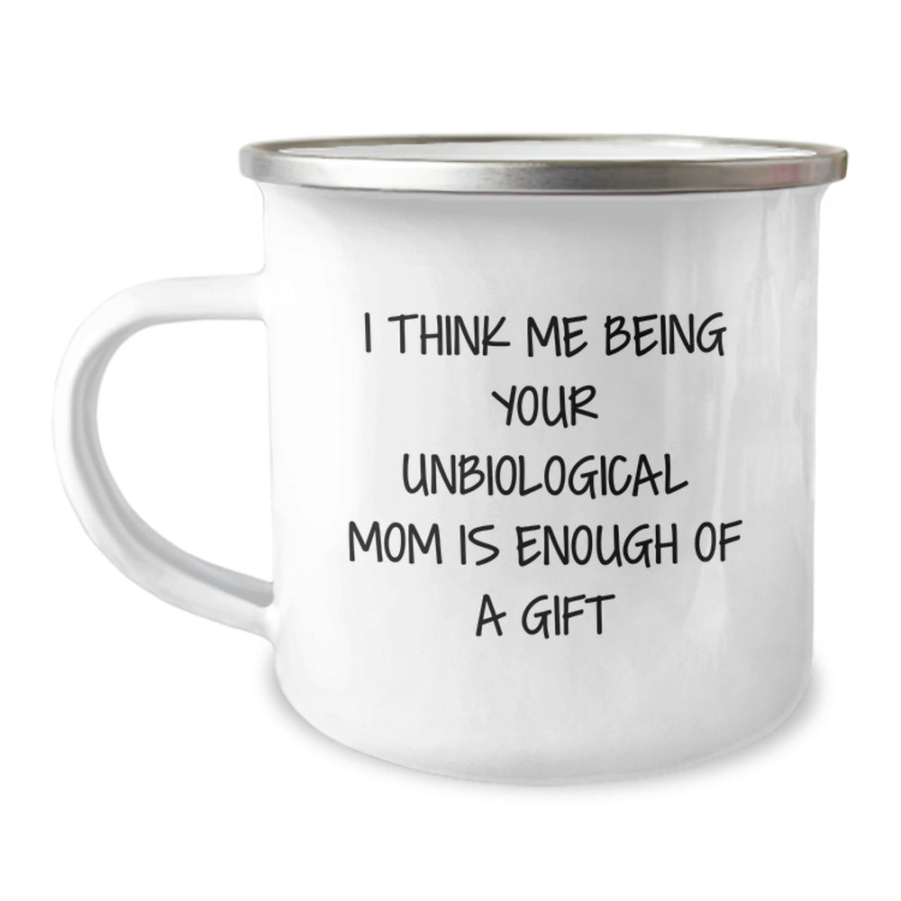 Unbiological Mom Gifts, Funny Quote, 12 oz Stainless Steel Camping Mug, Gifts from Friends to Unbiological Mom, Graduation Unique Gifts - Image 1