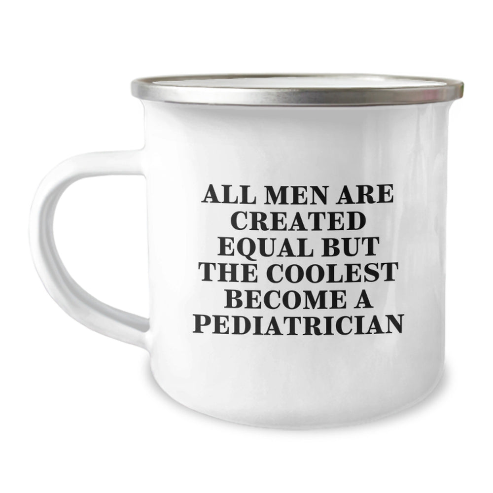 Pediatrician Gifts from Men, Funny Camping Mug for Graduation 'All Men Are Created Equal But The Coolest Become A Pediatrician' - Image 1