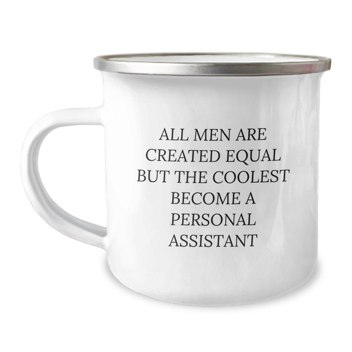 Funny Personal Assistant Gifts from Friends for Graduation - 'All Men Are Created Equal But The Coolest Become A Personal Assistant' Camping Mug - Image 1