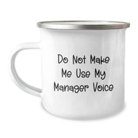 Load image into Gallery viewer, Gifts from Friends, Funny Do Not Make Me Use My Manager Voice Camping Mug for Manager, Graduation Unique Gifts, 12 oz Stainless Steel with Enamel Finish - Image 1
