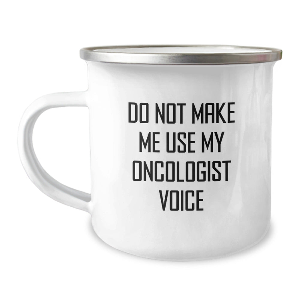 Funny Gifts for Oncologist Men and Women Camping Mug - Do Not Make Me Use My Oncologist Voice - Image 1