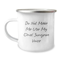 Load image into Gallery viewer, Funny Gifts from Friends, Oral Surgeon Humorist Mugs, Camping Mug for Oral Surgeon, Do Not Make Me Use My Oral Surgeon Voice Christmas Unique Gifts - Image 1
