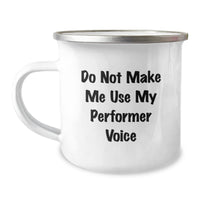 Load image into Gallery viewer, Funny Performer Gifts from Friends - Do Not Make Me Use My Performer Voice Christmas Unique Mugs for Men - Funny Camping Mug for Outdoor Enthusiasts and Performers - Image 1

