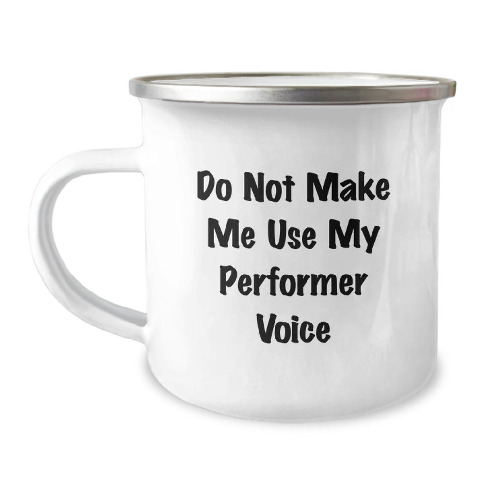 Funny Performer Gifts from Friends - Do Not Make Me Use My Performer Voice Christmas Unique Mugs for Men - Funny Camping Mug for Outdoor Enthusiasts and Performers - Image 1