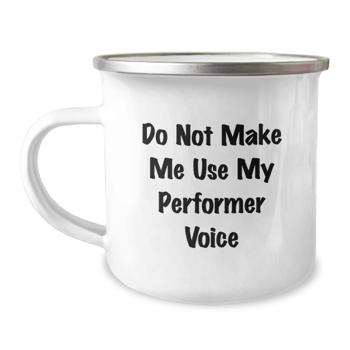 Funny Performer Gifts from Friends - Do Not Make Me Use My Performer Voice Christmas Unique Mugs for Men - Funny Camping Mug for Outdoor Enthusiasts and Performers - Image 1
