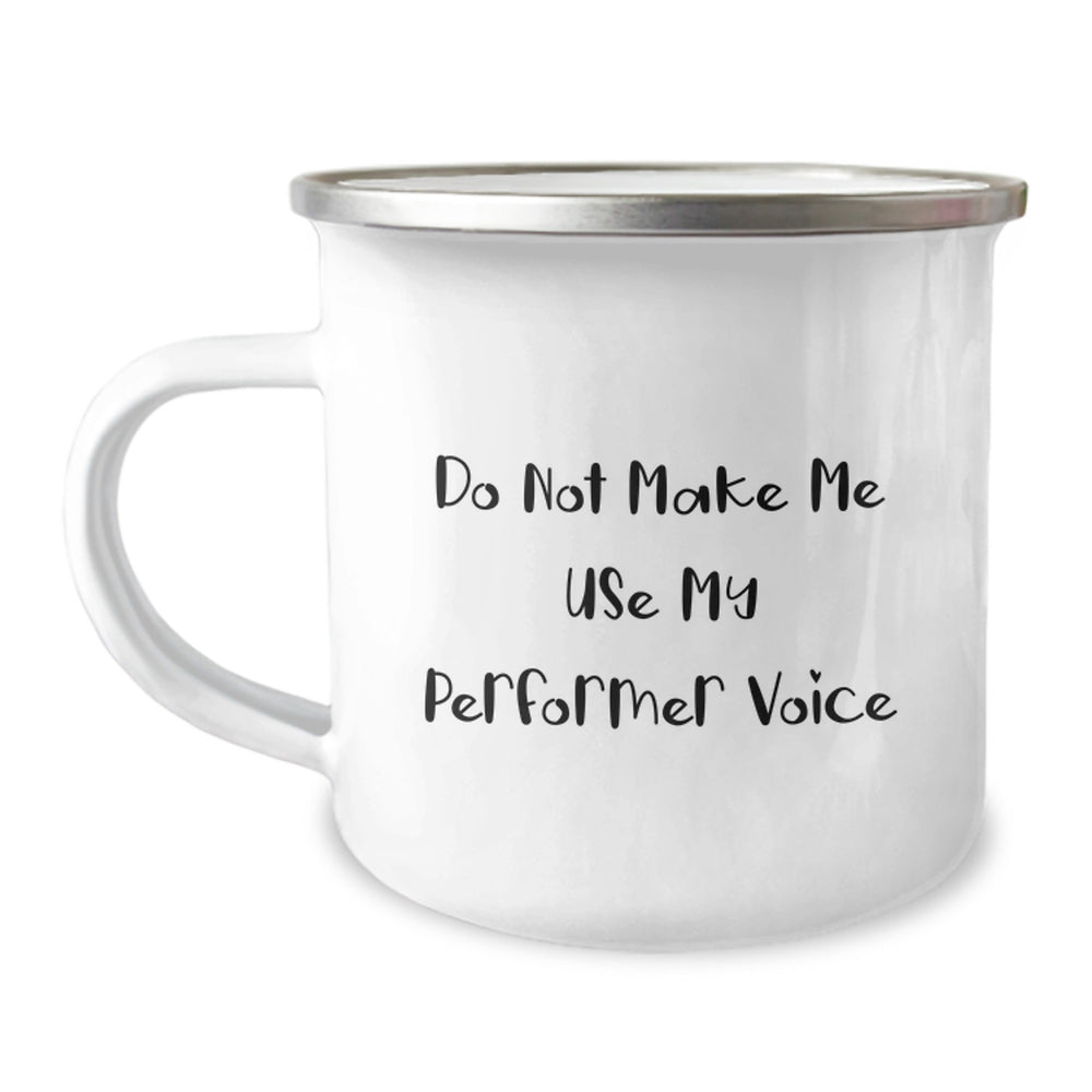 Funny Performer Gifts for Christmas - 'Do Not Make Me Use My Performer Voice' Enamel Camping Mug for Men, Women, Friends, Coworkers, Family - Unique Performer Mug for a Special Holiday Gift - Image 1