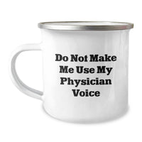 Load image into Gallery viewer, Funny Physician Gifts for Men - Camping Mug with Quote &#39;Do Not Make Me Use My Physician Voice&#39; - Unique Christmas Unique Gifts from Friends to Family - Image 1
