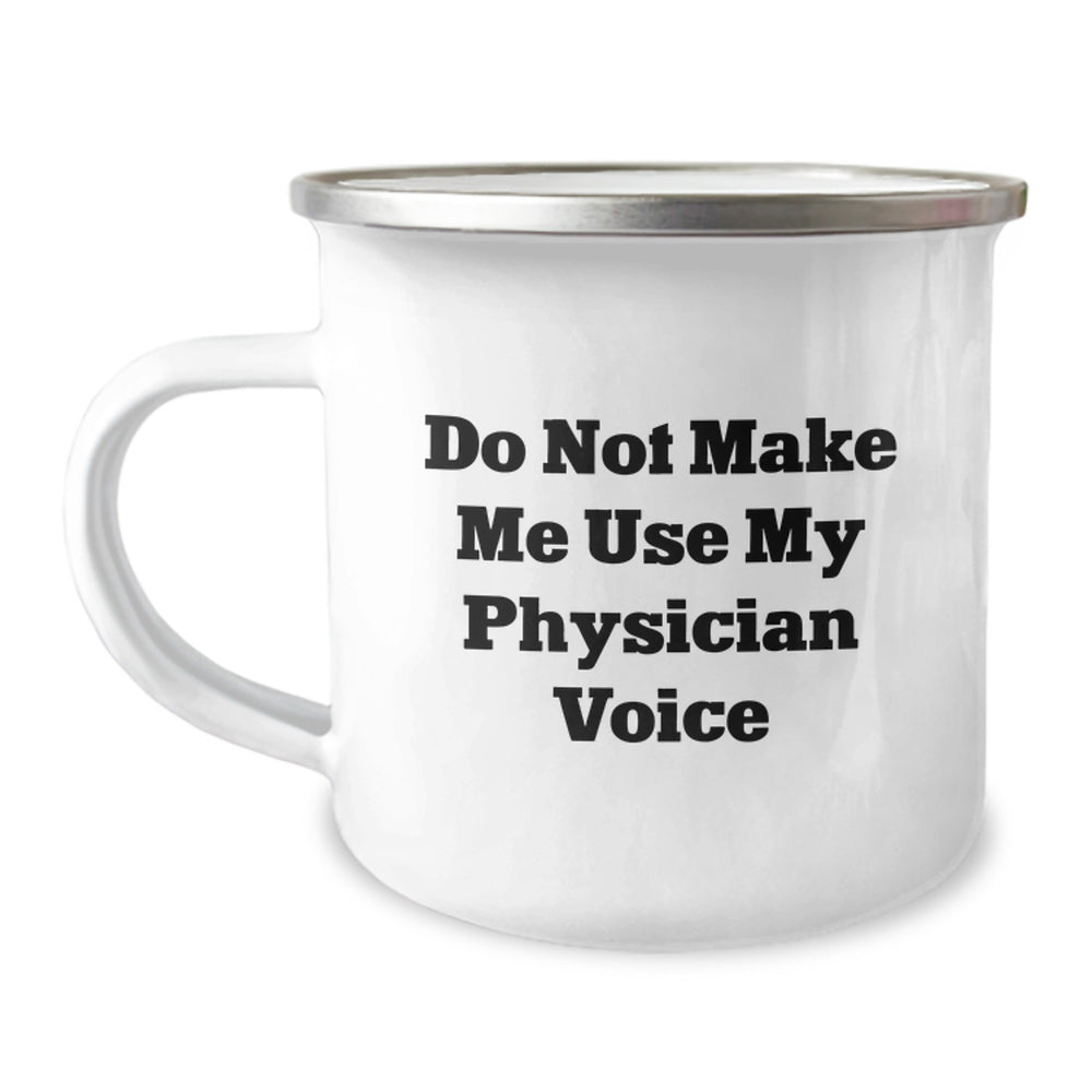 Funny Physician Gifts for Men - Camping Mug with Quote 'Do Not Make Me Use My Physician Voice' - Unique Christmas Unique Gifts from Friends to Family - Image 1