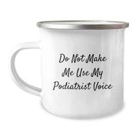 Load image into Gallery viewer, Funny Podiatrist Gifts from Friends, Christmas Unique Gifts for Podiatrist, Camping Mug for Men with &#39;Do Not Make Me Use My Podiatrist Voice&#39; - Image 1
