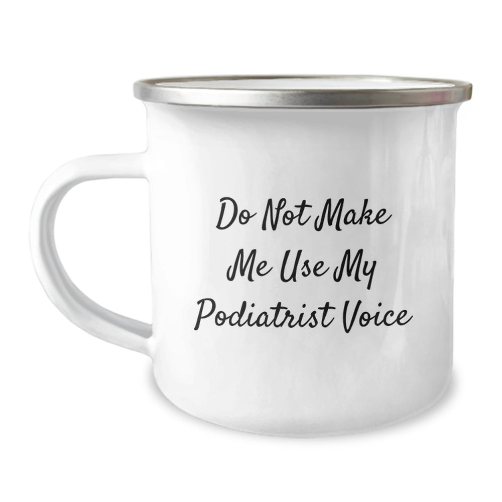 Funny Podiatrist Gifts from Friends, Christmas Unique Gifts for Podiatrist, Camping Mug for Men with 'Do Not Make Me Use My Podiatrist Voice' - Image 1