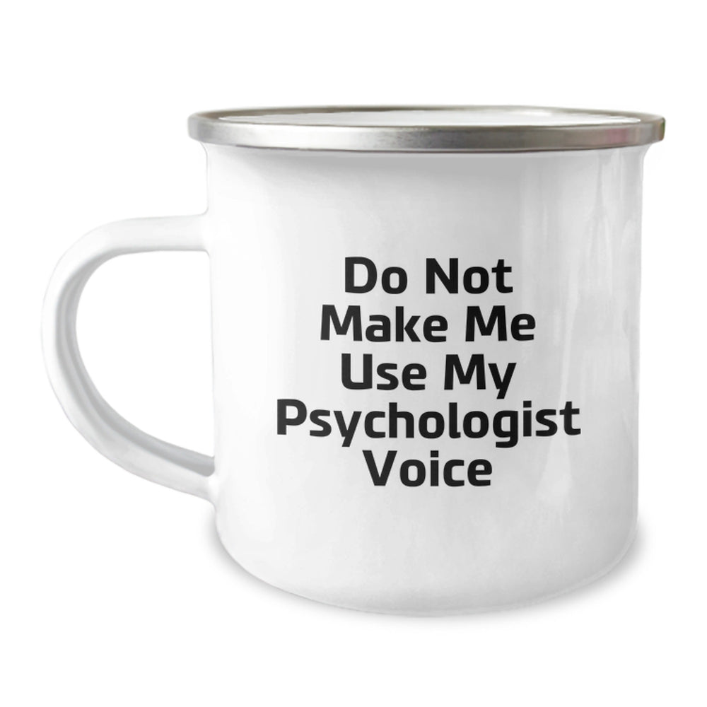 Funny Psychologist Gifts for Him Her Friends Family - Camping Mug 'Do Not Make Me Use My Psychologist Voice' - Unique Christmas Memorable Presents from Men Women Coworkers - Image 1