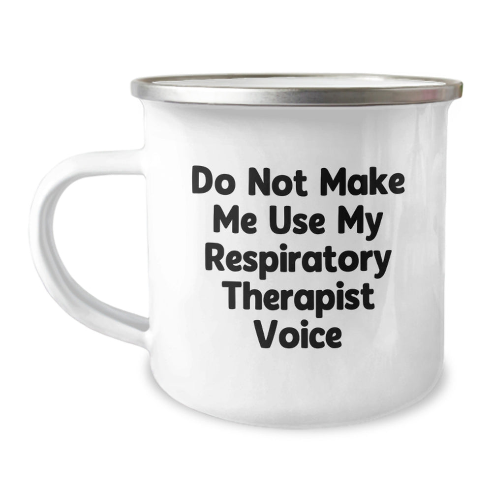Funny Respiratory Therapist Gifts from Men for Christmas Unique Presents Camping Mug Do Not Make Me Use My Respiratory Therapist Voice - Image 1