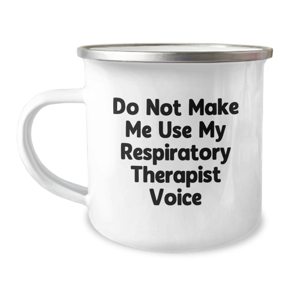 Funny Respiratory Therapist Gifts from Men for Christmas Unique Presents Camping Mug Do Not Make Me Use My Respiratory Therapist Voice - Image 1