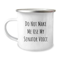 Load image into Gallery viewer, Funny Senator Gifts from Family, Unique Gifts for Senator Friends, Camping Mug with Do Not Make Me Use My Senator Voice Humor - Christmas Unique Gifts - Image 1
