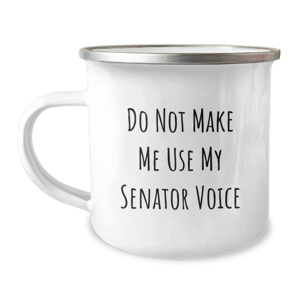 Funny Senator Gifts from Family, Unique Gifts for Senator Friends, Camping Mug with Do Not Make Me Use My Senator Voice Humor - Christmas Unique Gifts - Image 1