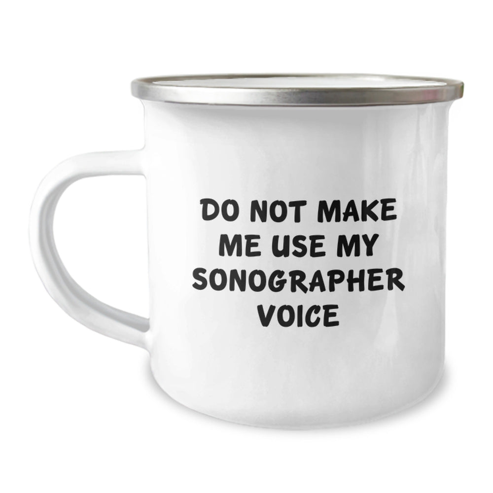 Funny Sonographer Gifts from Friends, Unique Birthday Unique Gifts for Sonographer, Camping Mug with Quote 'Do Not Make Me Use My Sonographer Voice' - Image 1