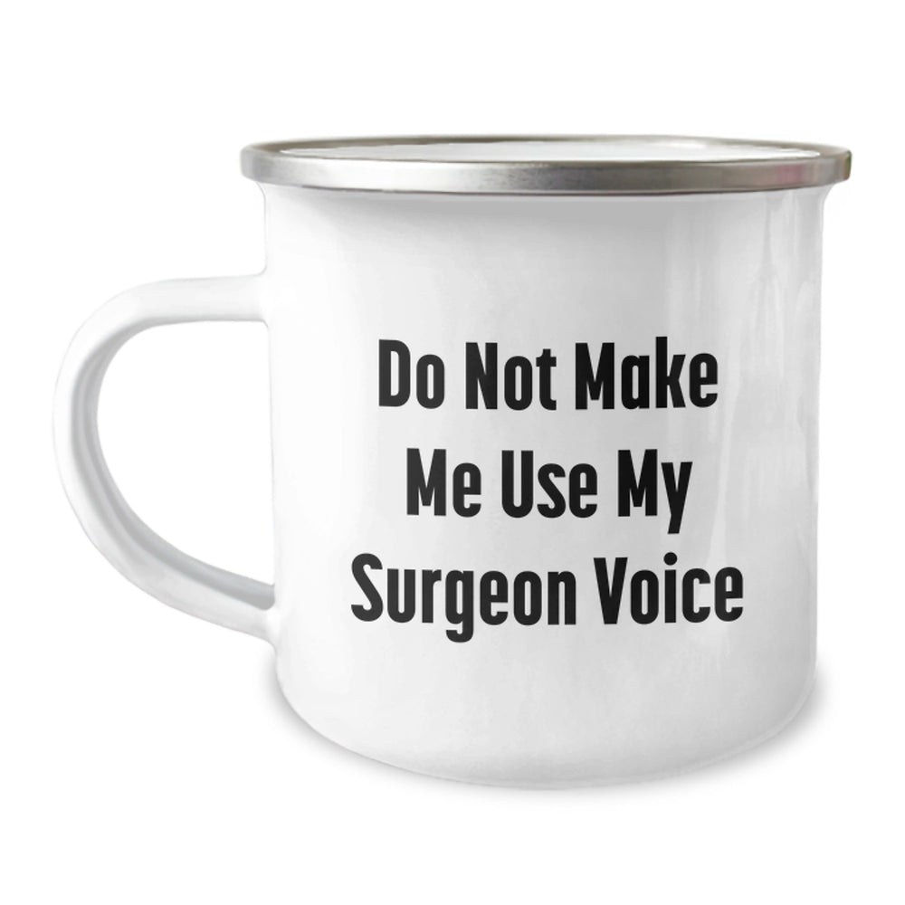 Funny Gifts from Family to Surgeon Men - Surgeon Camping Mug with 'Do Not Make Me Use My Surgeon Voice' Quote, Perfect Unique Christmas Unique Gifts for Friends or Coworkers - Image 1
