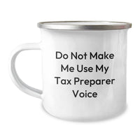 Load image into Gallery viewer, Funny Tax Preparer Gifts - Do Not Make Me Use My Tax Preparer Voice Camping Mug for Christmas - Gifts from Men to Tax Preparers - Image 1

