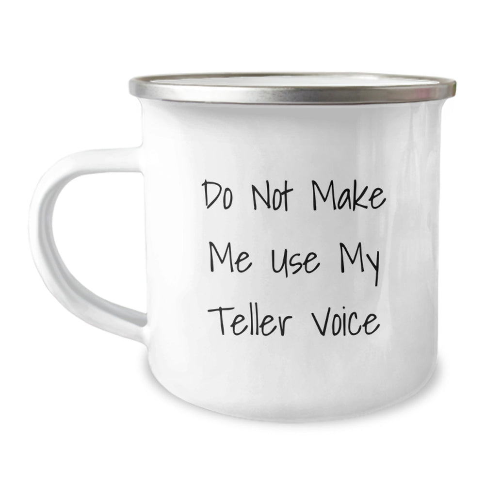 Funny Teller Gifts for Coworkers, Men, Women, or Friends - Camping Mug with Quote Do Not Make Me Use My Teller Voice - Christmas Unique Gifts from Family - Image 1