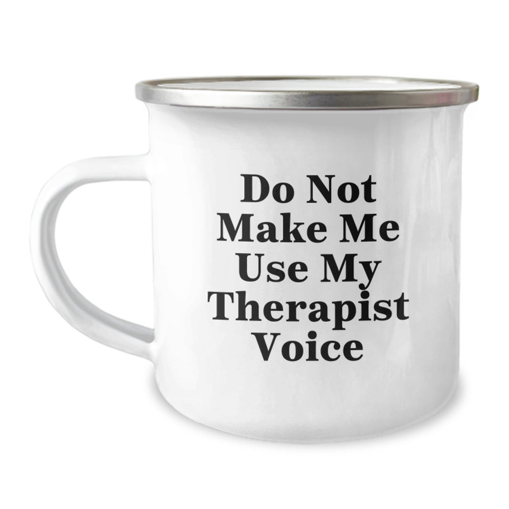 Amusing Therapist Gifts from Friends for Birthday Present - 'Do Not Make Me Use My Therapist Voice' Funny Camping Mug, 12 oz Stainless Steel with Enamel Finish - Image 1