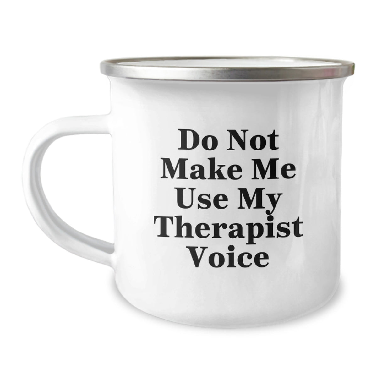 Amusing Therapist Gifts from Friends for Birthday Present - 'Do Not Make Me Use My Therapist Voice' Funny Camping Mug, 12 oz Stainless Steel with Enamel Finish - Image 1