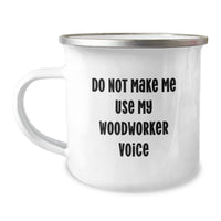 Load image into Gallery viewer, Funny Woodworker Gifts from Friends, Christmas Unique Woodworker Mug for Men, &#39;Do Not Make Me Use My Woodworker Voice&#39; Enamel Camping Mug - Image 1
