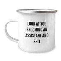 Load image into Gallery viewer, Funny Assistant Birthday Unique Gifts from Friends to Assistants, &#39;Look At You Becoming An Assistant And Shit&#39;, 12 oz Camping Mug - Image 1
