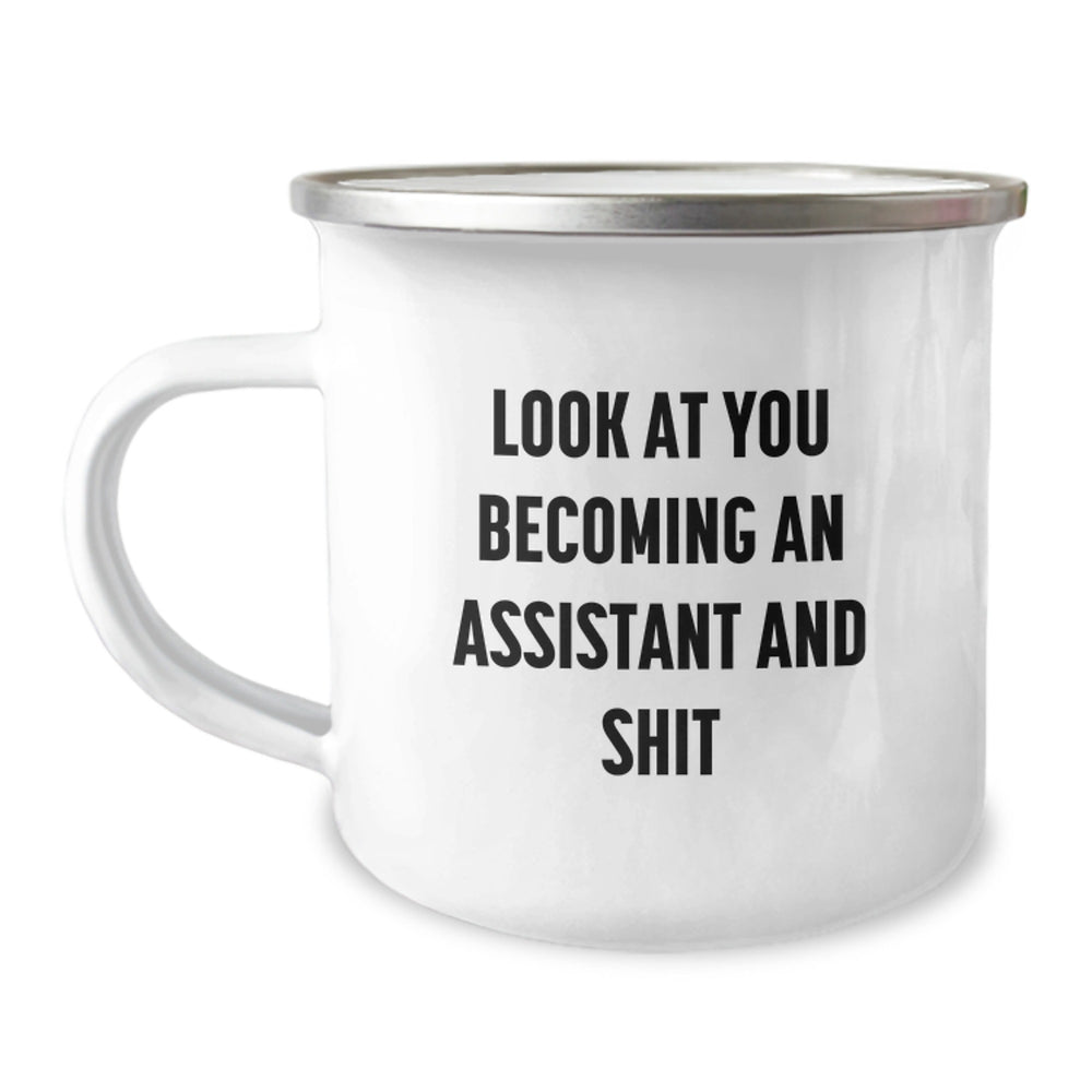 Funny Assistant Birthday Unique Gifts from Friends to Assistants, 'Look At You Becoming An Assistant And Shit', 12 oz Camping Mug - Image 1