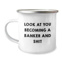 Load image into Gallery viewer, Funny Gifts for Banker Friends from Friends, Unique Christmas Unique Gifts for Banker Men, 12 oz Stainless Steel Camping Mug with &#39;Look At You Becoming A Banker And Shit&#39; Quote - Image 1

