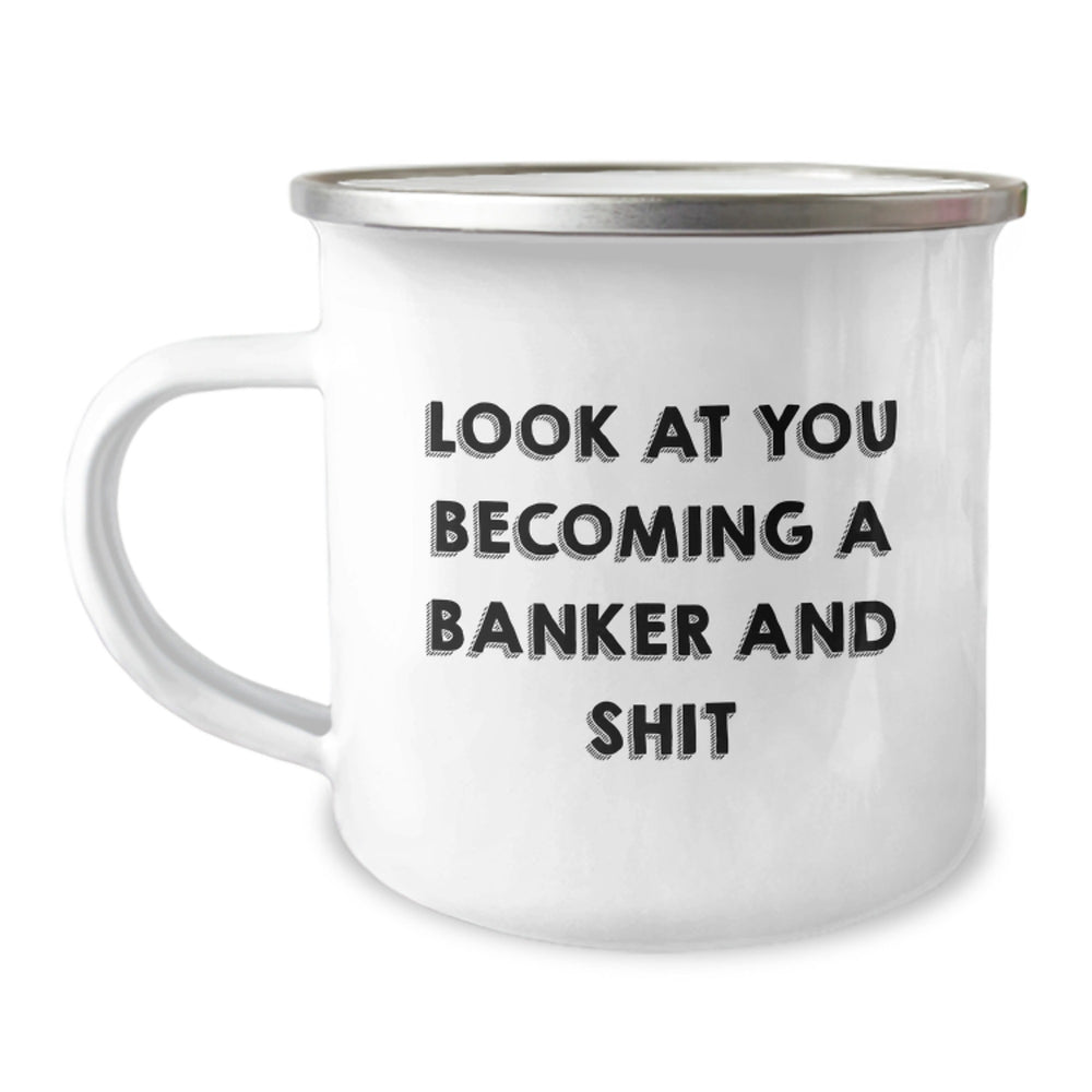 Funny Gifts for Banker Friends from Friends, Unique Christmas Unique Gifts for Banker Men, 12 oz Stainless Steel Camping Mug with 'Look At You Becoming A Banker And Shit' Quote - Image 1